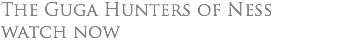 The Guga Hunters of Ness watch now